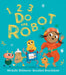 1, 2, 3, Do the Robot by Michelle Robinson