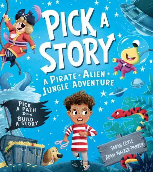 Pick a Story: A Pirate Alien Jungle Adventure by Sarah Coyle
