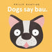 Dogs Say Bau by Mudpuppy