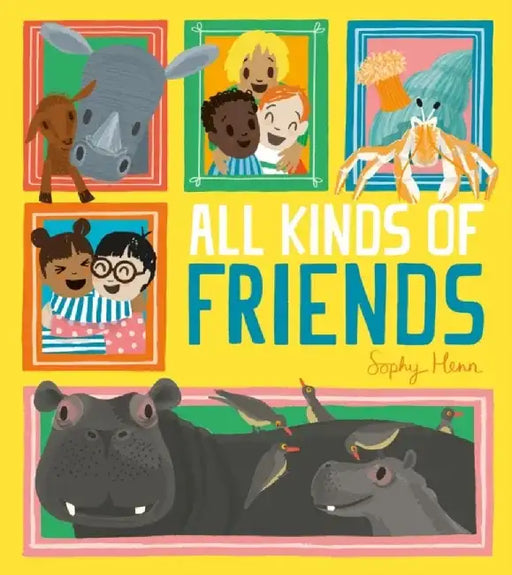 All Kinds of Friends by Sophy Henn