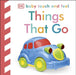 Things That Go. Text by Dawn Sirett by Dawn Sirett