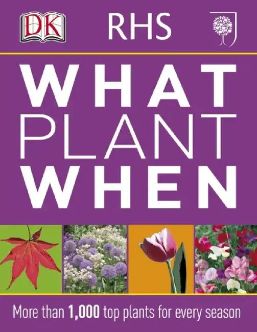 RHS What Plant When by DK