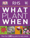 RHS What Plant When by DK