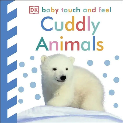 Baby Touch and Feel Cuddly Animals by DK