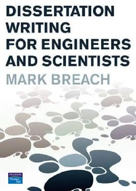 Dissertation Writing for Engineers and Scientists by Mark Breach