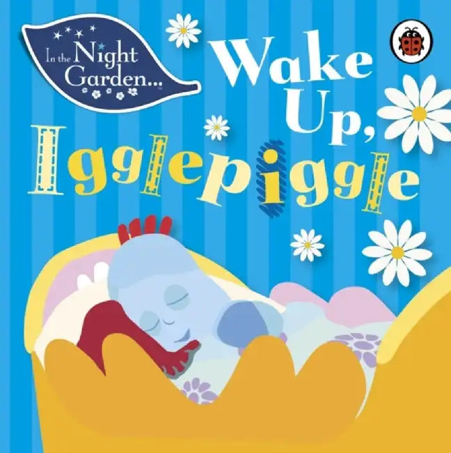 In the Night Garden: Wake Up, Igglepiggle by In the Night Garden