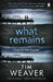 What Remains by Tim Weaver