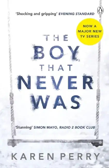 The Boy That Never Was by Karen Perry