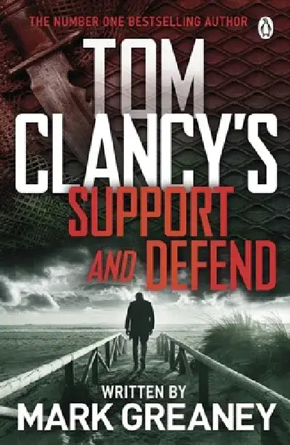 Tom Clancy's Support and Defend by Mark Greaney