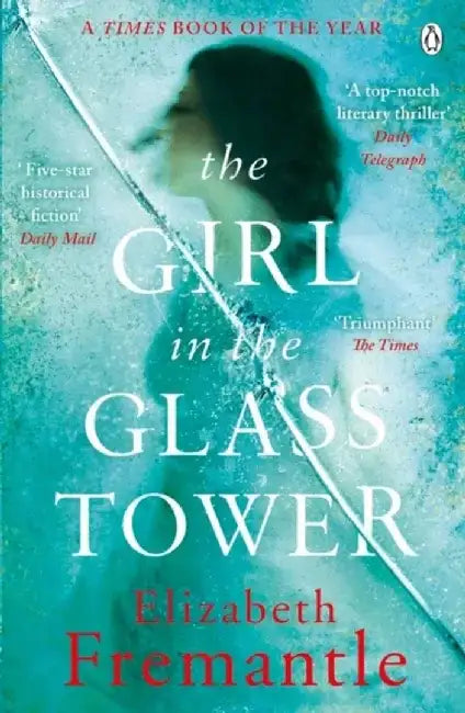 The Girl in the Glass Tower by Elizabeth Fremantle