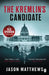 The Kremlin's Candidate by Jason Matthews