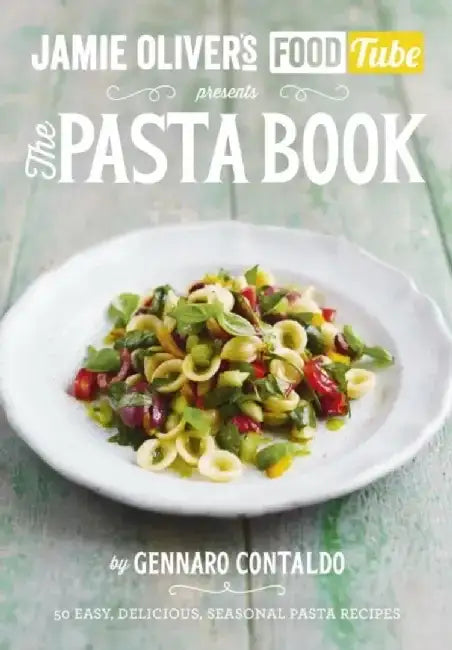 Jamie’s Food Tube: The Pasta Book by Gennaro Contaldo