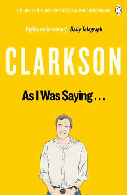 As I Was Saying . . . by Jeremy Clarkson