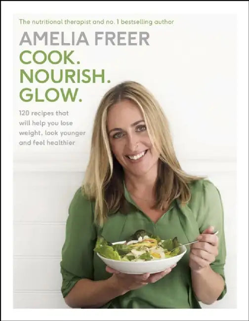 Cook. Nourish. Glow. by Amelia Freer