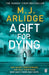 A Gift for Dying: The gripping psychological thriller and Sunday Times bestseller by M. J. Arlidge