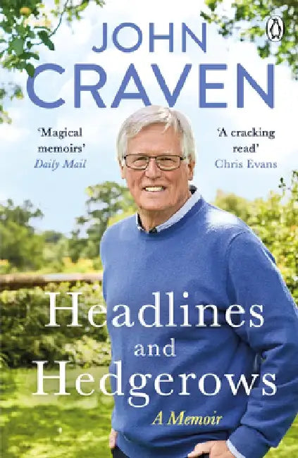 Headlines and Hedgerows: A Memoir by John Craven