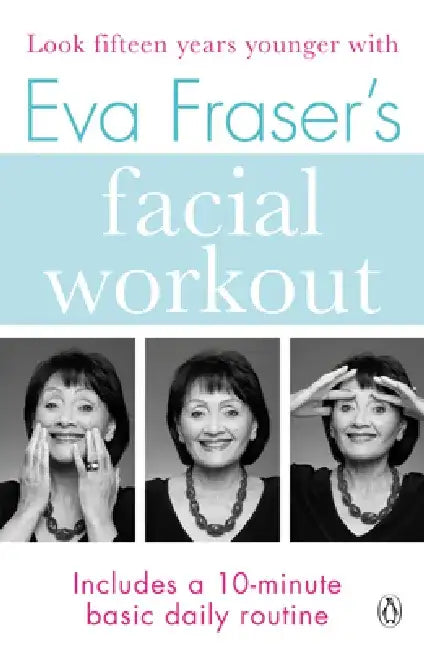 Eva Fraser's Facial Workout by Eva Fraser