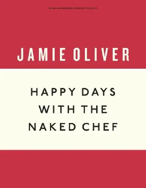 Happy Days with the Naked Chef by Jamie Oliver