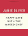 Happy Days with the Naked Chef by Jamie Oliver