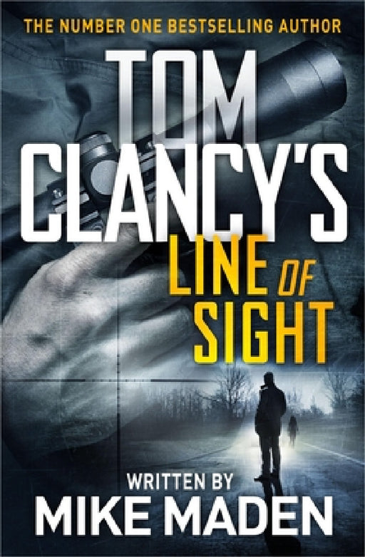 Tom Clancy's Line of Sight: THE INSPIRATION BEHIND THE THRILLING AMAZON PRIME SERIES JACK RYAN by Mike Maden