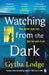 Watching from the Dark by Gytha Lodge
