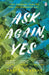 Ask Again, Yes by Mary Beth Keane