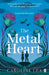 The Metal Heart by Caroline Lea