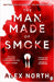 The Man Made of Smoke by Alex North