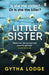 Little Sister by Gytha Lodge
