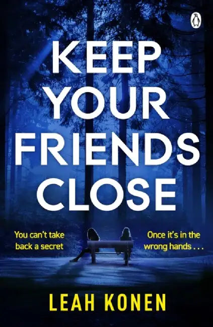 Keep Your Friends Close by Leah Konen