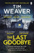 The Last Goodbye by Tim Weaver