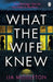 What the Wife Knew by Lia Middleton