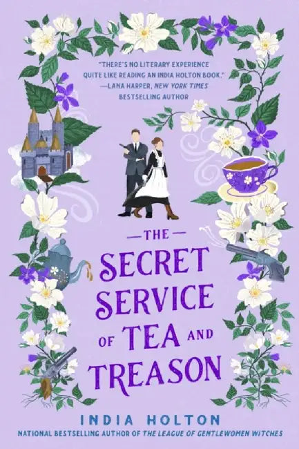 The Secret Service of Tea and Treason by India Holton