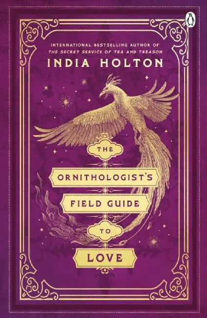 The Ornithologist's Field Guide to Love by India Holton