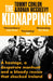 The Kidnapping: A Hostage, a Desperate Manhunt and a Bloody Rescue That Shocked Ireland by Tommy Conlon