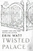 Twisted Palace by Erin Watt