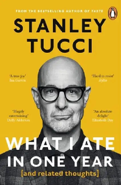 What I Ate in One Year: (and related thoughts) by Stanley Tucci