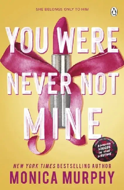 You Were Never Not Mine by Monica Murphy