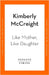 Like Mother, Like Daughter by Kimberly McCreight