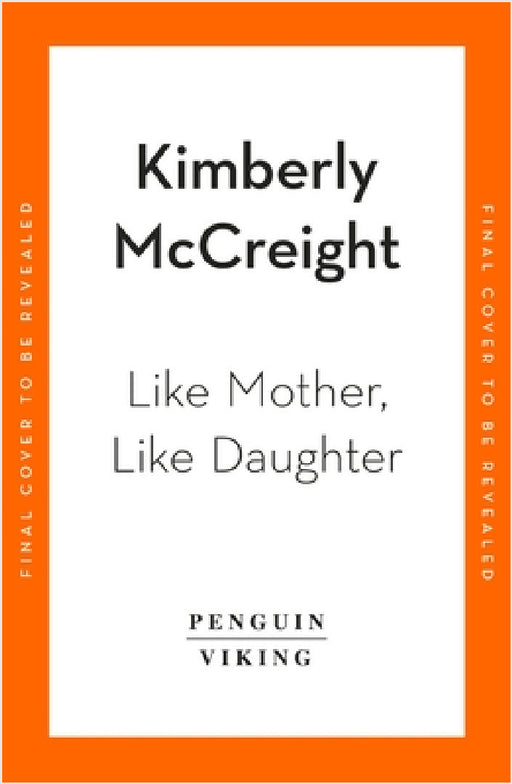 Like Mother, Like Daughter by Kimberly McCreight