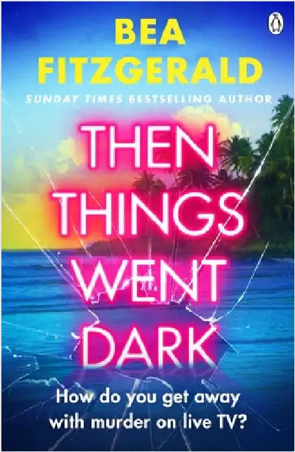 Then Things Went Dark by Bea Fitzgerald