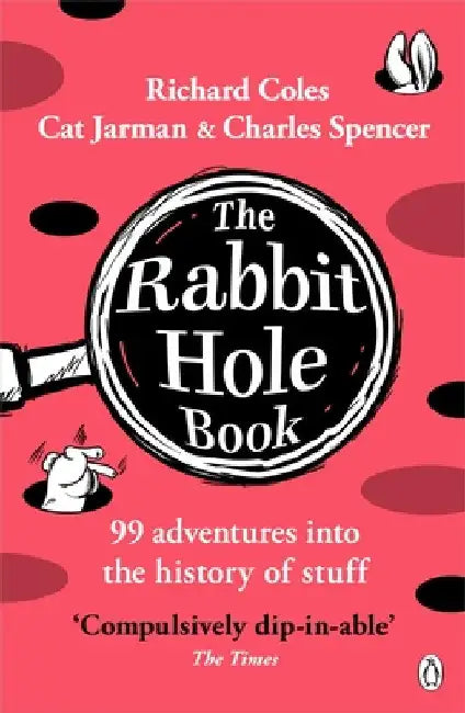 The Rabbit Hole Book: 99 adventures into the history of stuff by Richard Coles