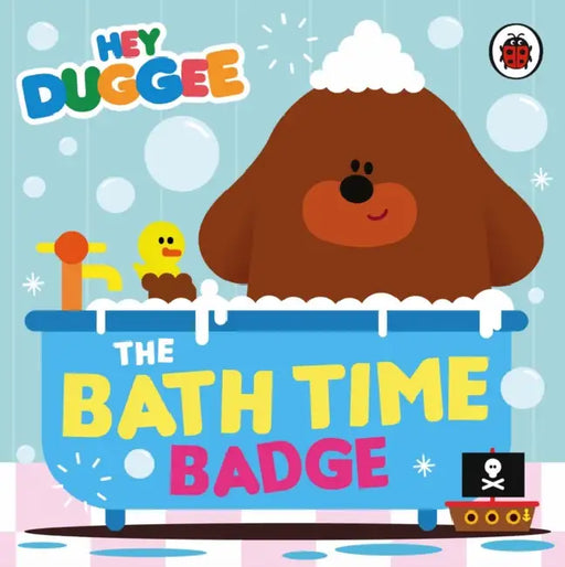 Hey Duggee: The Bath Time Badge by Hey Duggee