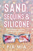 Sand, Sequins and Silicone by Pia Mia