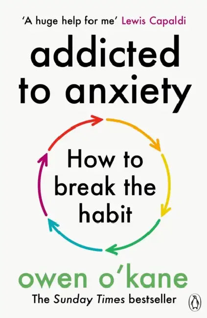Addicted to Anxiety by Owen O'Kane
