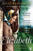 Elizabeth: An Intimate Portrait from the Writer Who Knew Her and Her Family for Over Fifty Years by Gyles Brandreth