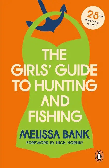 The Girls' Guide to Hunting and Fishing by Melissa Bank