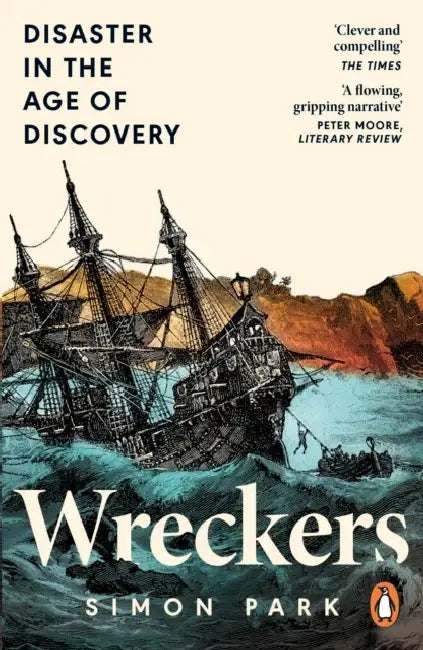 Wreckers: Disaster in the Age of Discovery by Simon Park