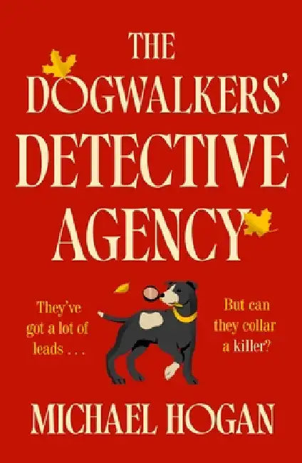 The Dogwalkers' Detective Agency by Michael Hogan