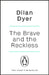 The Brave and The Reckless by Dilan Dyer